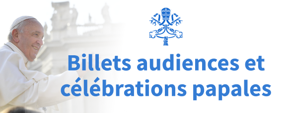 Billets audiences et célébrations papales