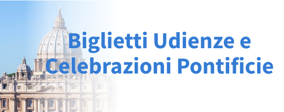 Biglietti Udienze e Celebrazioni Pontificie